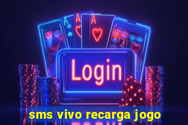 sms vivo recarga jogo